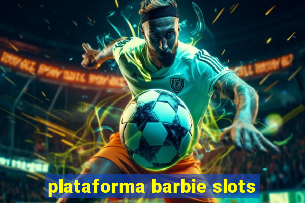 plataforma barbie slots